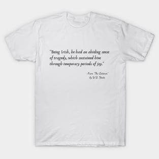 A Quote from "The Listener" by W.B. Yeats T-Shirt